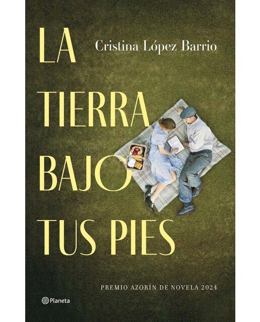 La tierra bajo tus pies: Premio Azorín de Novela 2024 1