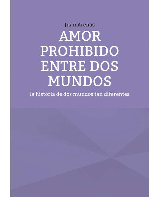 Amor prohibido entre dos mundos: La historia de dos mundos tan diferentes (Bolso) (Capa mole) 1