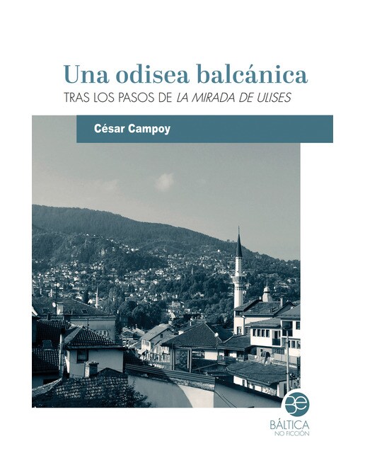 Una odisea balcánica: Tras los pasos de La mirada de Ulises (Capa mole) 1