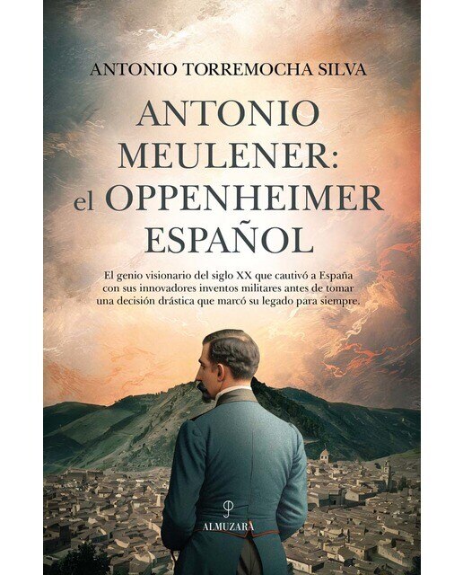 Imagen 0 de Antonio Meulener: el Oppenheimer español  (Tapa blanda)