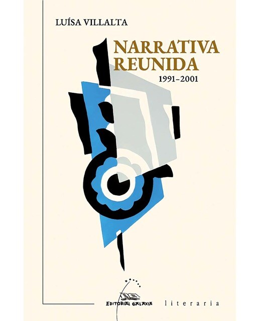 Narrativa reunida 1991-2001: Silencio, ensaiamos; Teoría de xogos; As chaves do tempo (Capa mole com abas) 1