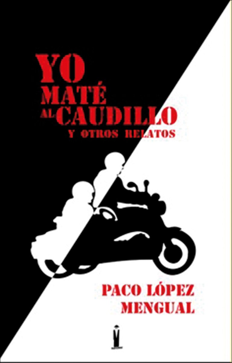 Yo maté al Caudillo y otros relatos 1