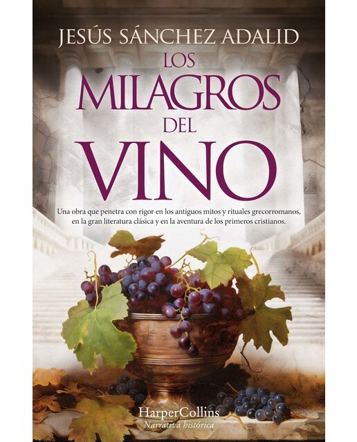 Los milagros del vino: Una obra que penetra con rigor en los antiguos mitos y rituales grecorromanos, en la gran literatura clási (Bolso) (Capa mole) 1