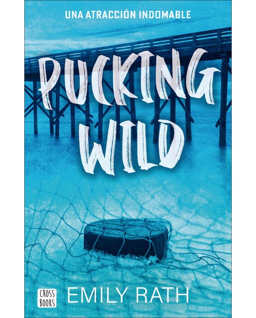 Pucking Wild. Una atracción indomable (Capa mole com abas) 1