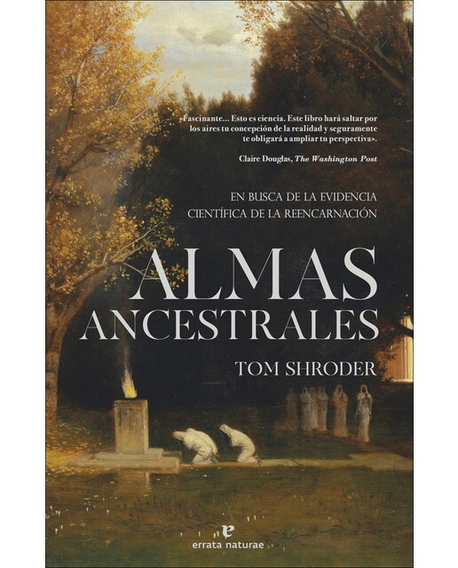 Almas ancestrales: En busca de la evidencia científica de la reencarnación 1