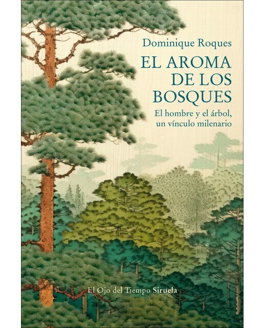 El aroma de los bosques: El hombre y el árbol, un vínculo milenario  (Tapa blanda con solapas)