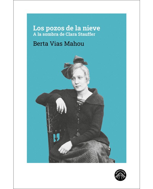 Imagen 1 de Los pozos de la nieve: A la sombra de Clara Stauffer  (Tapa blanda)