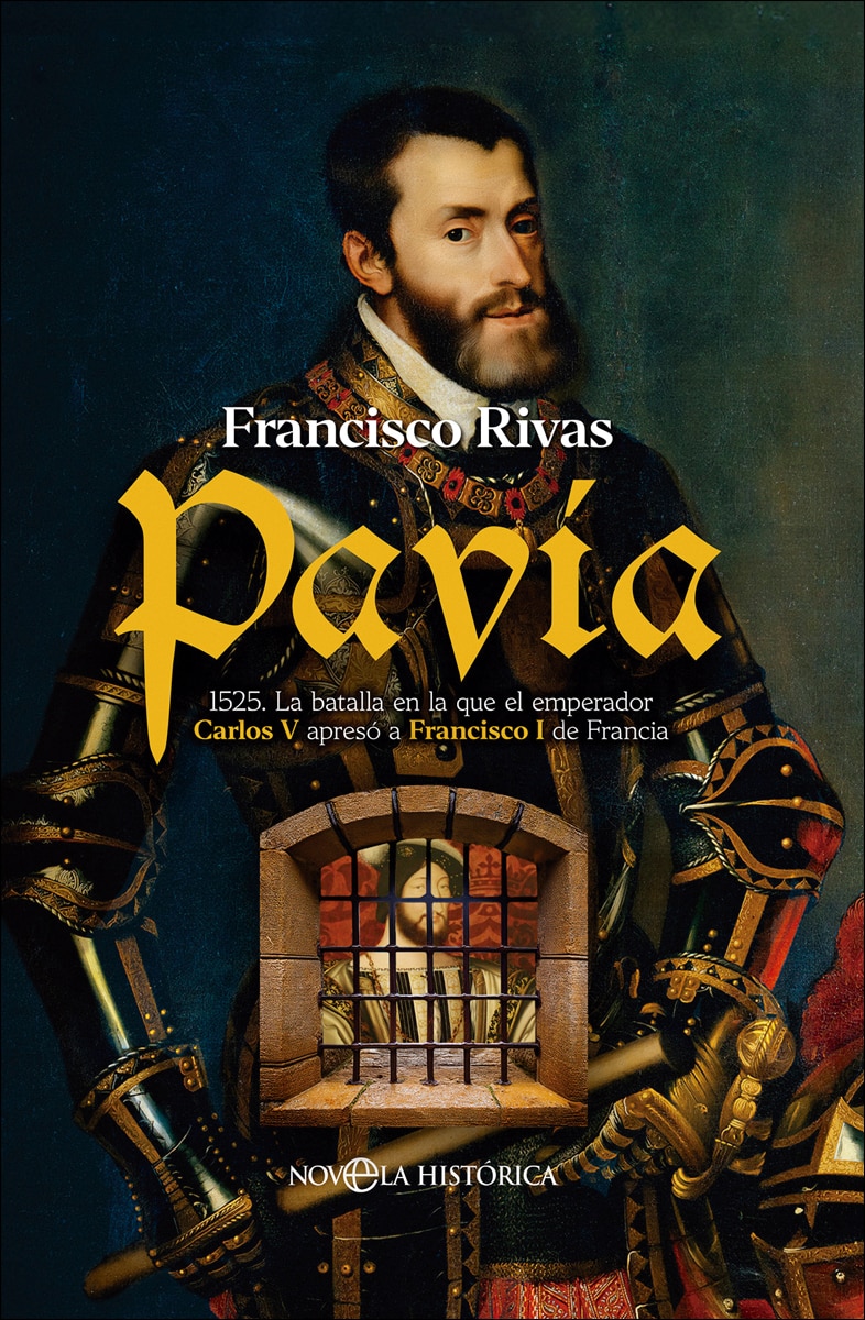 Pavía: 1525. La batalla en la que el emperador Carlos V apresó a Francisco I de Francia (Capa mole) 1