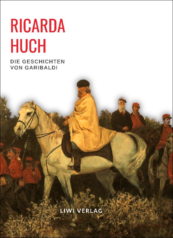 Ricarda huch: die geschichten von garibaldi.Volls 1