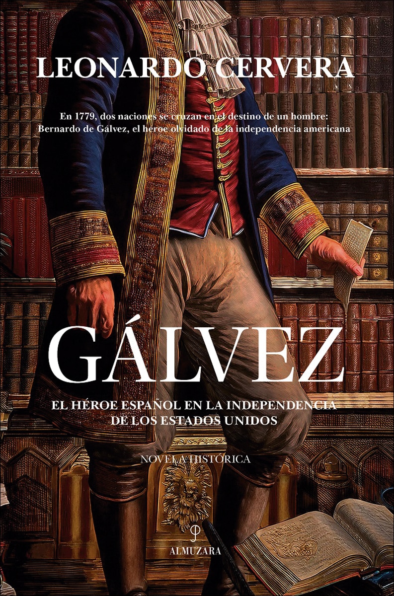 Gálvez: El héroe español en la independencia de los Estados Unidos (Capa mole) 1