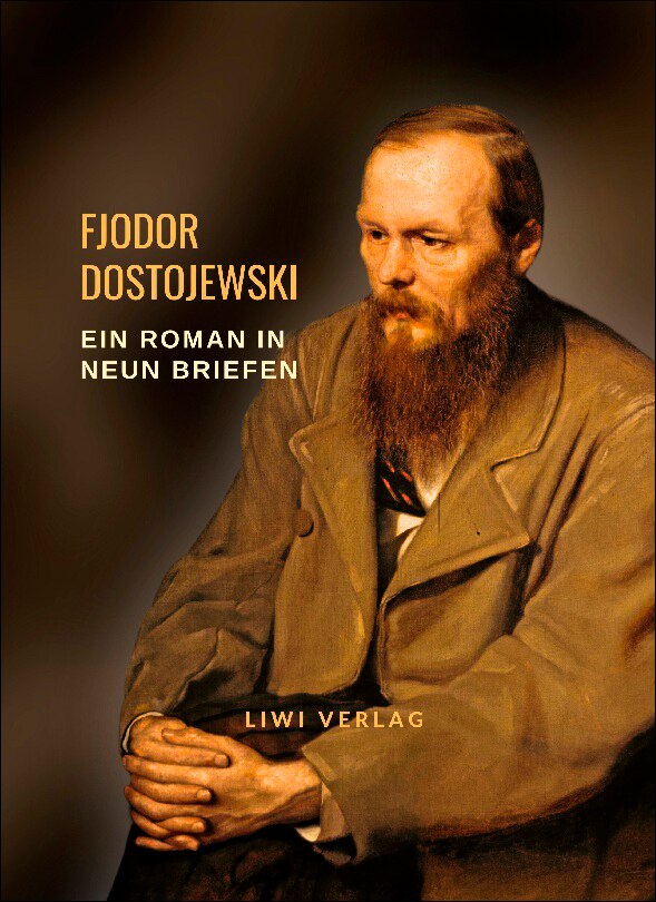 Fjodor dostojewski: ein roman in neun briefen.Vol 1