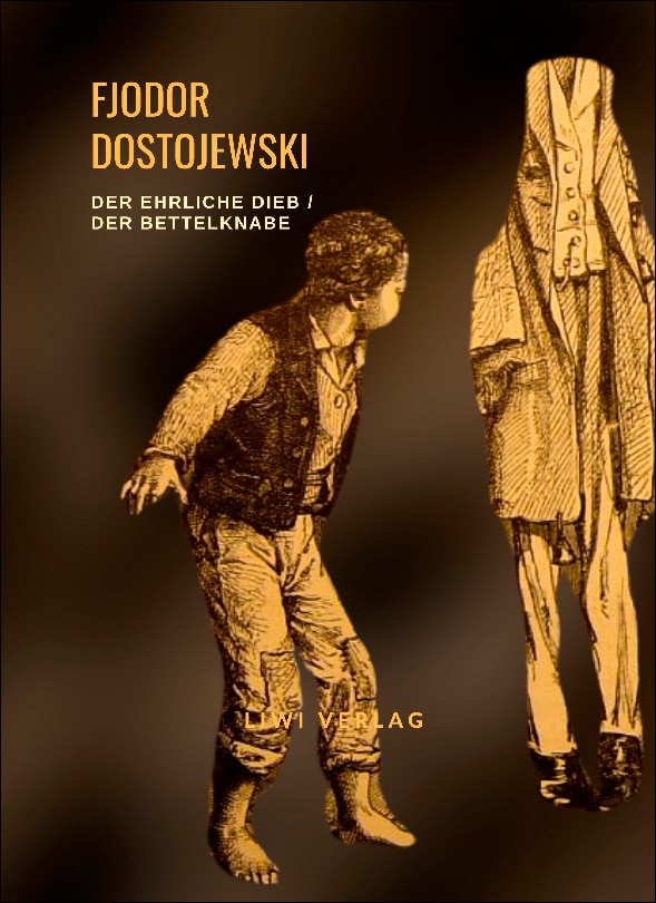 Fjodor dostojewski: der ehrliche dieb /der bettel 1