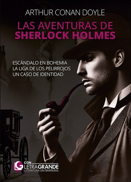 Imagen 0 de Las aventuras de Sherlock Holmes: Escándalo en Bohemia - La Liga de los Pelirrojos - Un caso de identidad: (Edición Letra Grande)  (Tapa blanda)