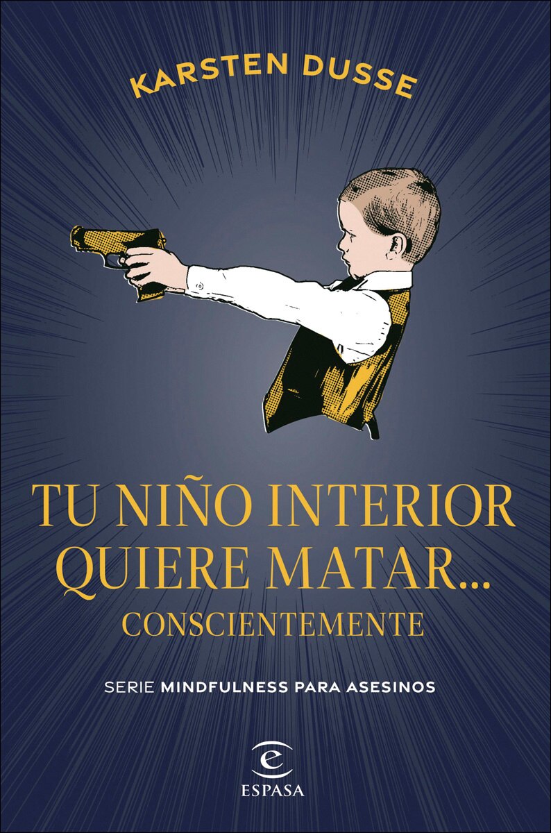 Imagen 0 de Tu niño interior quiere matar... conscientemente  (Tapa blanda con solapas)