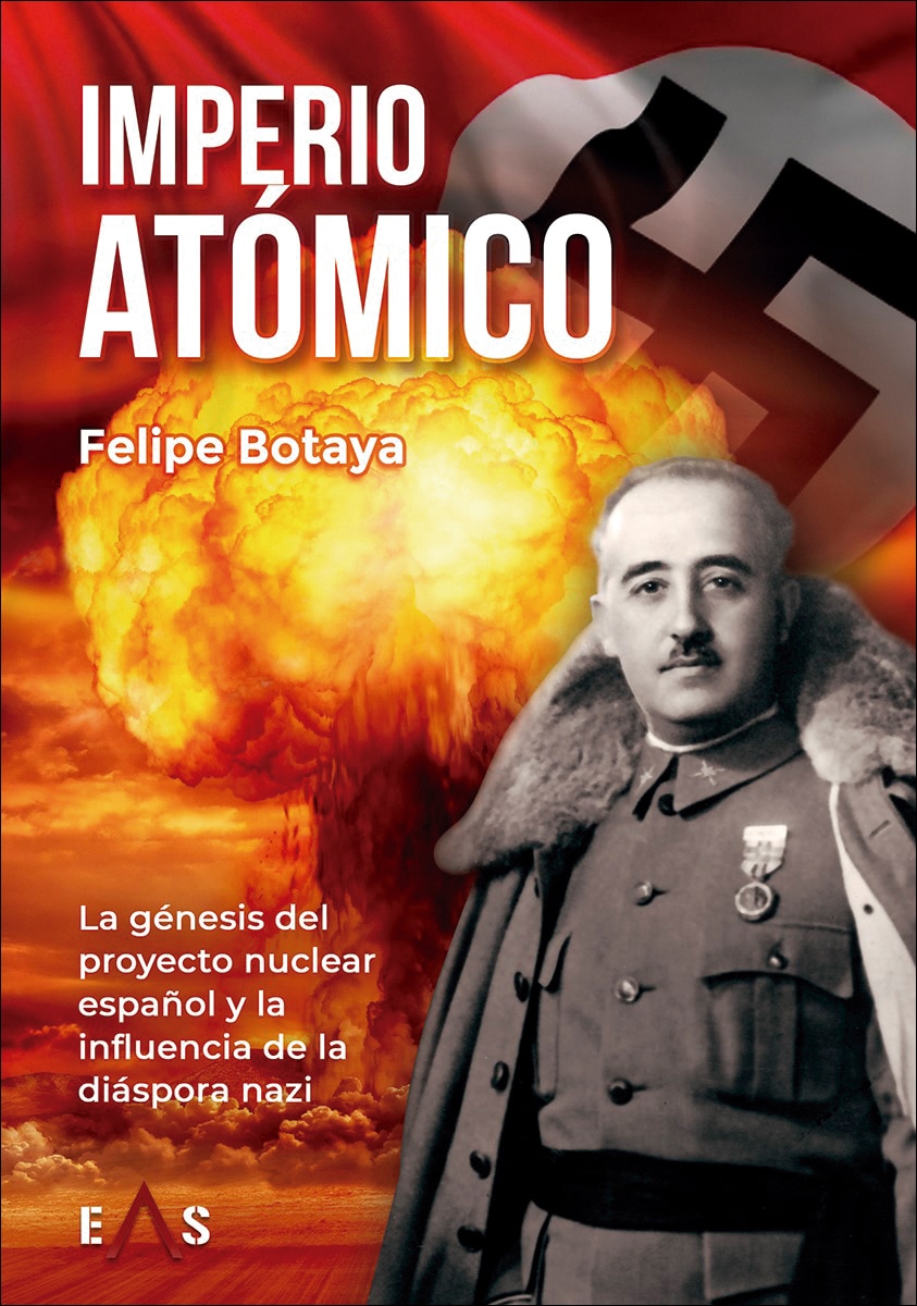 Imagem 0 de IMPERIO ATÓMICO: LA GÉNESIS DEL PROYECTO NUCLEAR ESPAÑOL Y LA INFLUENCIA DE LA DIASPORA NAZI