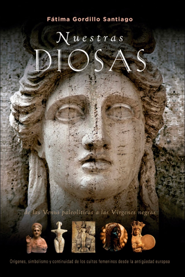 Nuestras diosas: De las venus paleolíticas a las vírgenes negras orígenes, simbolismo y constinuidad de los cultos femeninos des (Capa mole com abas) 1