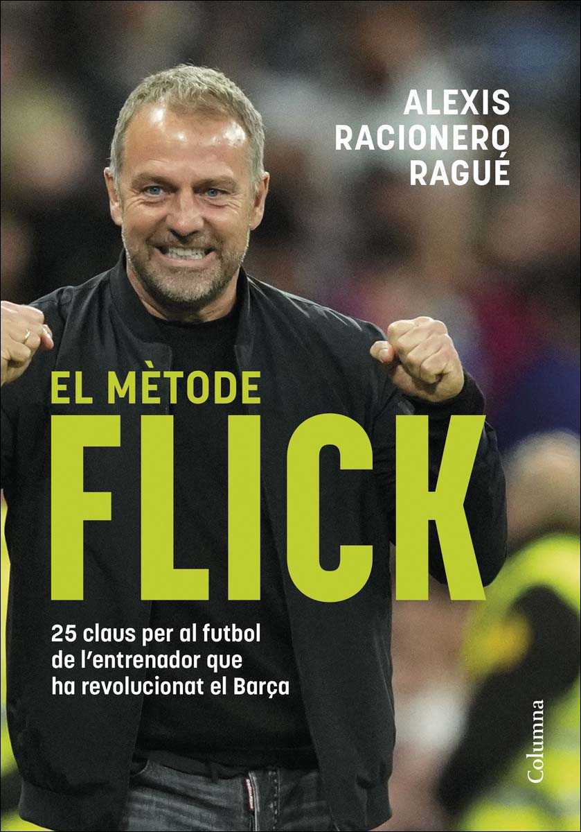 Imagem 0 de El mètode Flick: 25 claus per al futbol de l'entrenador que ha revolucionat el Barça (Capa mole com abas)