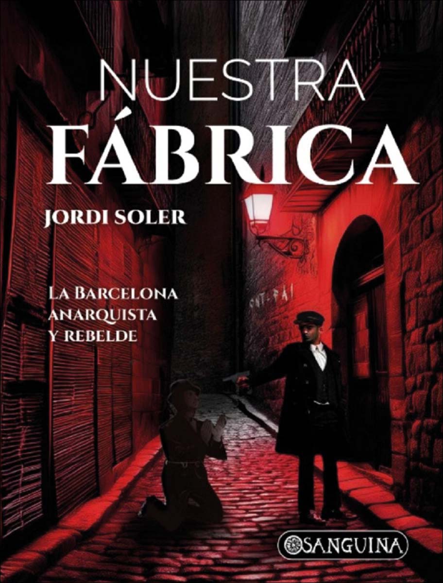 NUESTRA FÁBRICA: LA BARCELONA ANARQUISTA Y REBELDE (Capa mole com abas) 1