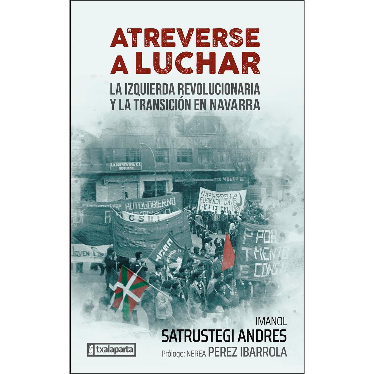 Atreverse a luchar: La izquierda revolucionaria y la transición en Navarra (Capa mole com abas) 1