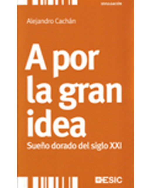 A por la gran idea. Sueño dorado del siglo XXI (Capa mole com abas) 1