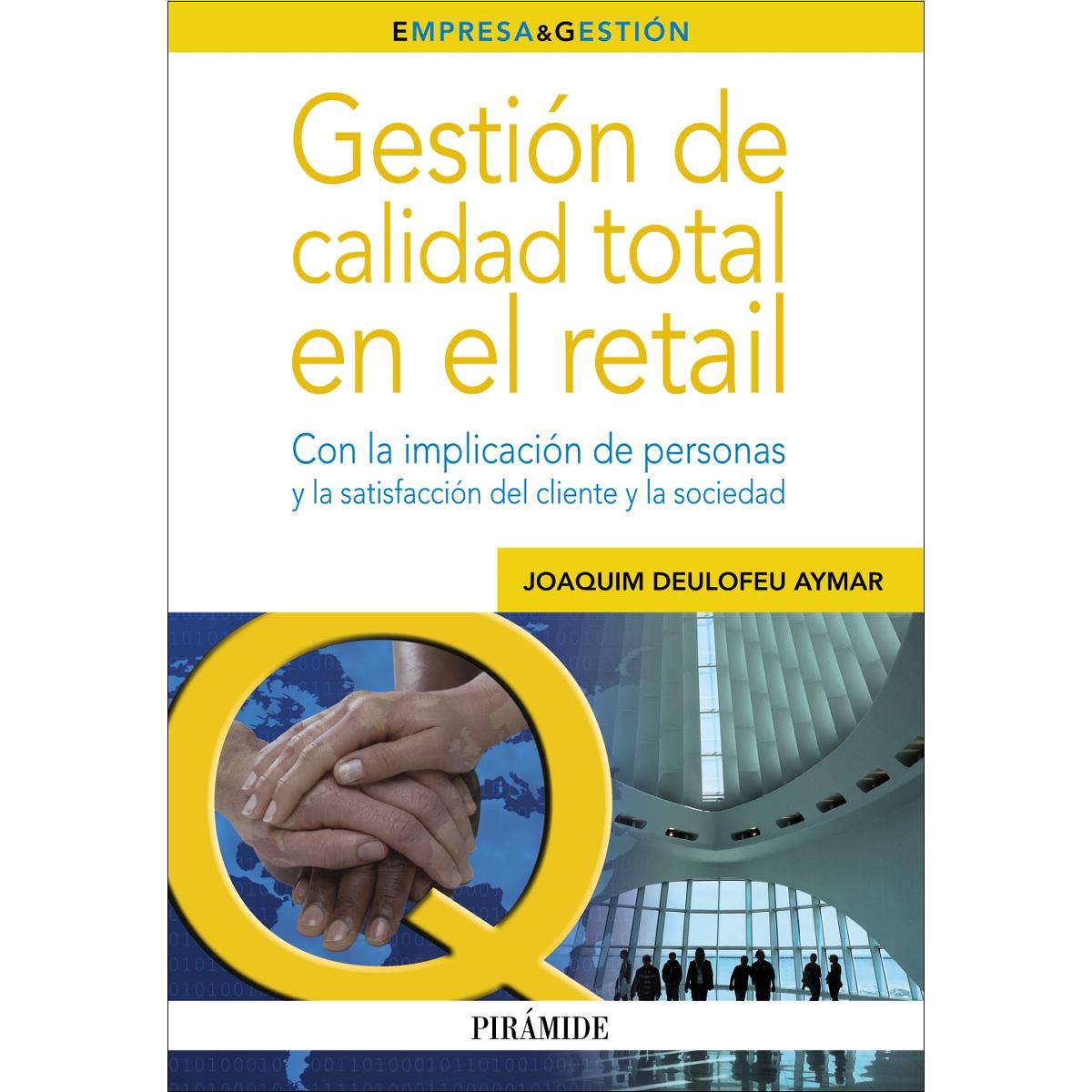 Gestión de calidad total en el retail: Con la implicación de personas y la satisfacción del cliente y la sociedad (Capa mole com abas) 1
