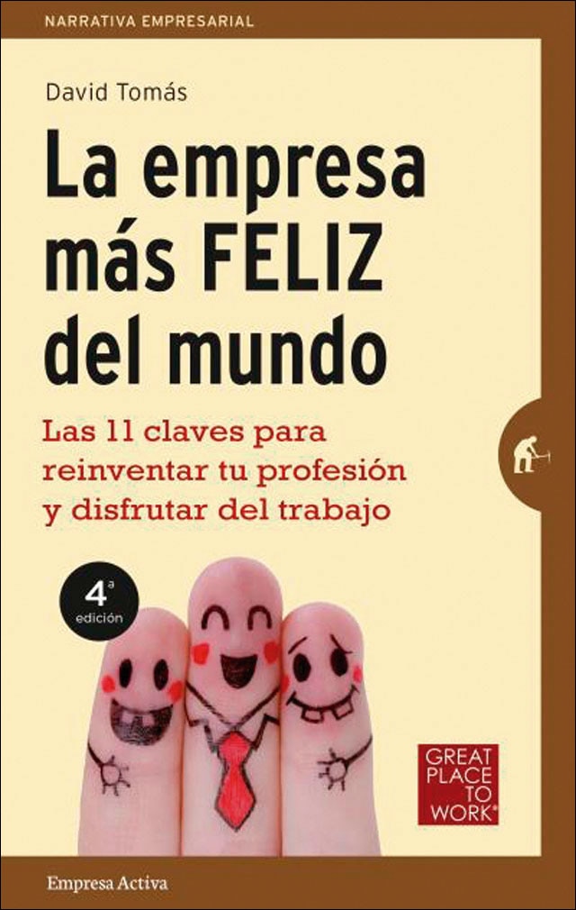 La empresa más feliz del mundo: Las 11 claves para reinventar tu profesión y disfrutar del trabajo(Tapa blanda) 1