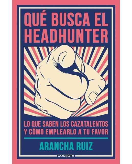 Qué busca el headhunter: Lo que saben los cazatalentos y cómo emplearlo a tu favor(Tapa blanda) 1