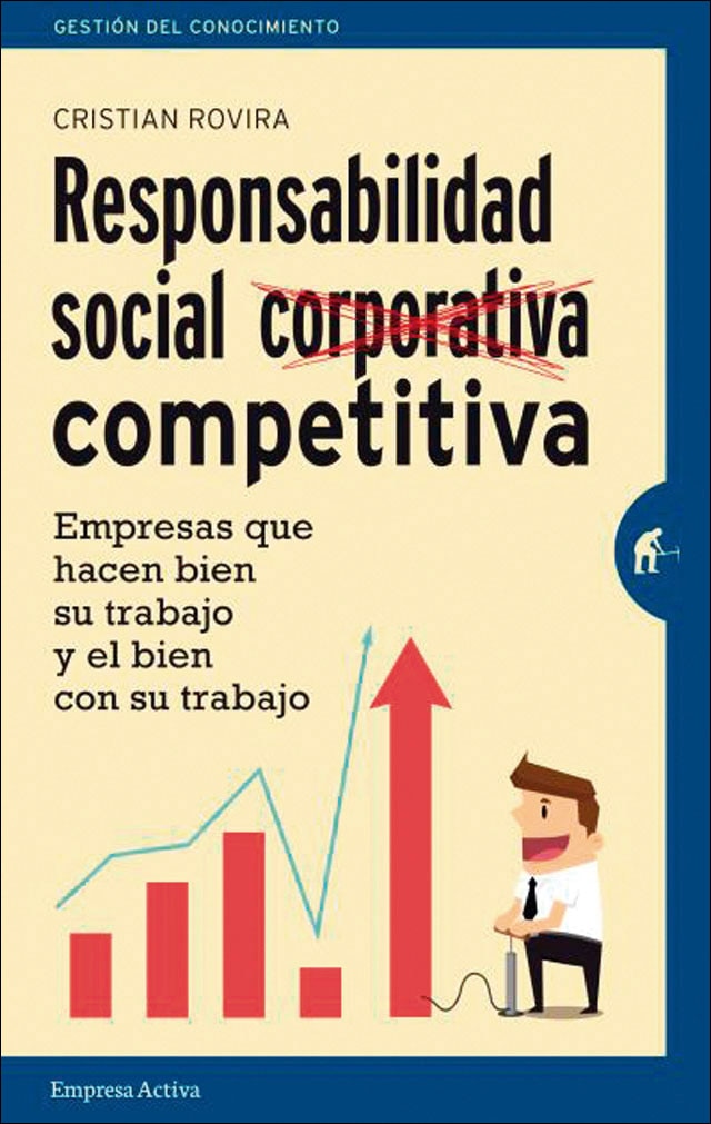 Responsabilidad Social Competitiva: Empresas que hacen bien su trabajo y el bien con su trabajo (Capa mole) 1