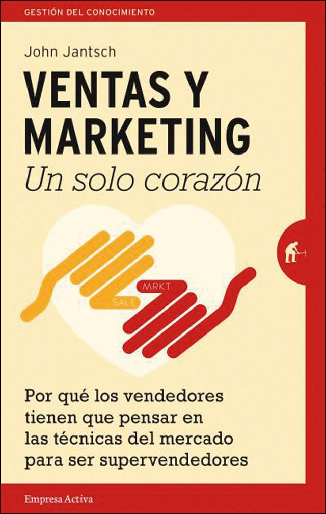 Ventas y Marketing. Un solo corazón: Por qué los vendedores tienen que pensar en las técnicas del mercado  para ser súper vendedores (Capa mole) 1