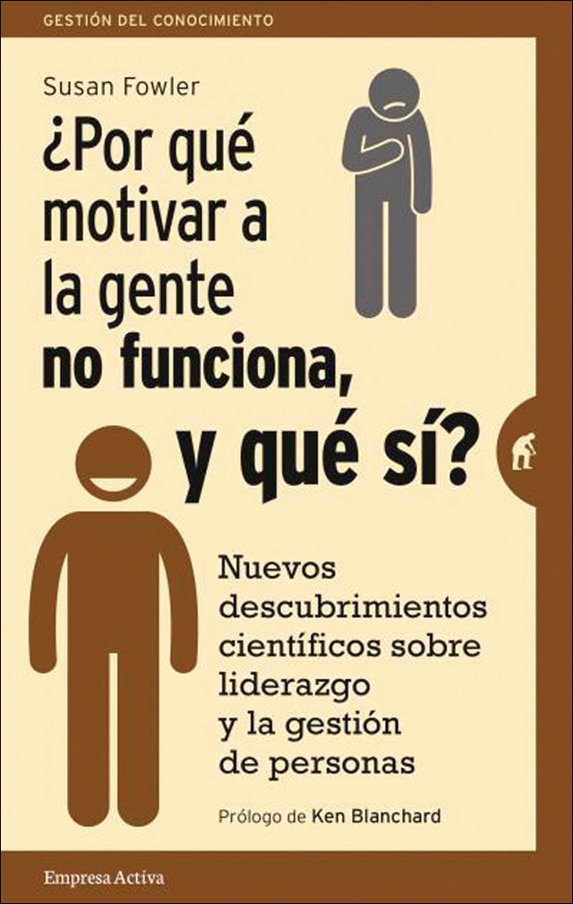 ¿Por qué motivar a la gente no funciona, y qué sí?: Nuevos descubrimientos científicos sobre el liderazgo y la gestión de personas (Capa mole) 1