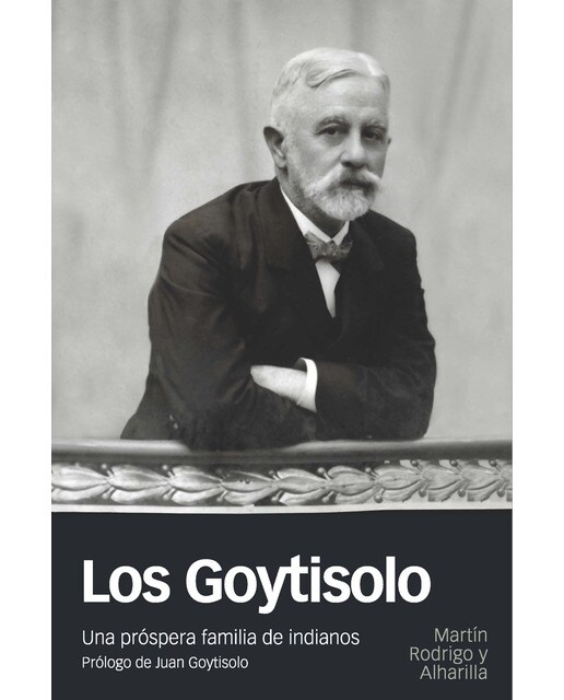LOS GOYTISOLO: Una próspera familia de indianos (Capa mole) 1