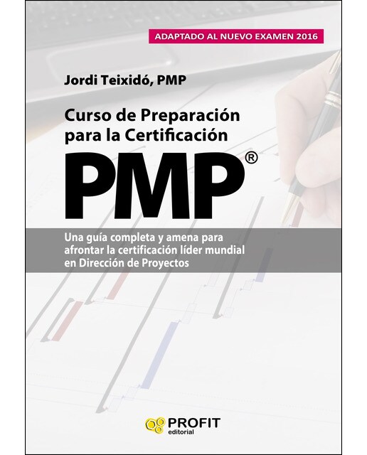 Curso de preparacion para la certificacion PMP®: Una guía completa y amena para afrontar la certificación líder muncial en Dirección de Proyectos 1