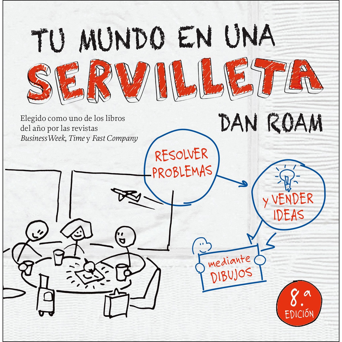 Tu mundo en una servilleta: Resolver problemas y vender ideas mediante dibujos (Capa mole com abas) 1