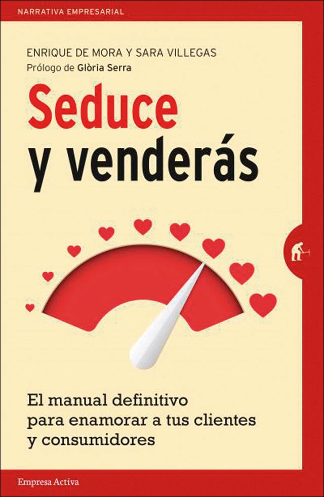 Seduce y Venderás: El manual definitivo para enamorar a tus clientes y consumidores (Capa mole) 1