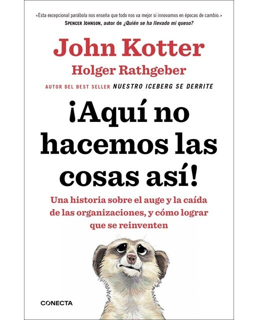 Imagem 0 de ¡Aquí no hacemos las cosas así!: Una historia sobre el auge y la caída de las organizaciones, y cómo lograr que se reinventen (Capa mole)