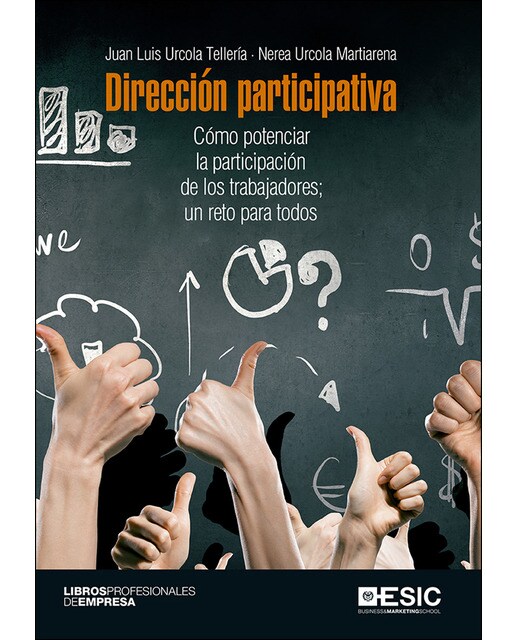 Dirección participativa: Cómo potenciar la participación de los trabajadores; un reto para todos(Tapa blanda) 1
