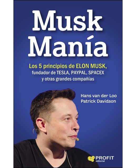 Musk Manía: Los 5 Principios De Elon Musk. Fundador De Tesla. Paypal. Spacex Y Otras Grandes Compañías 1