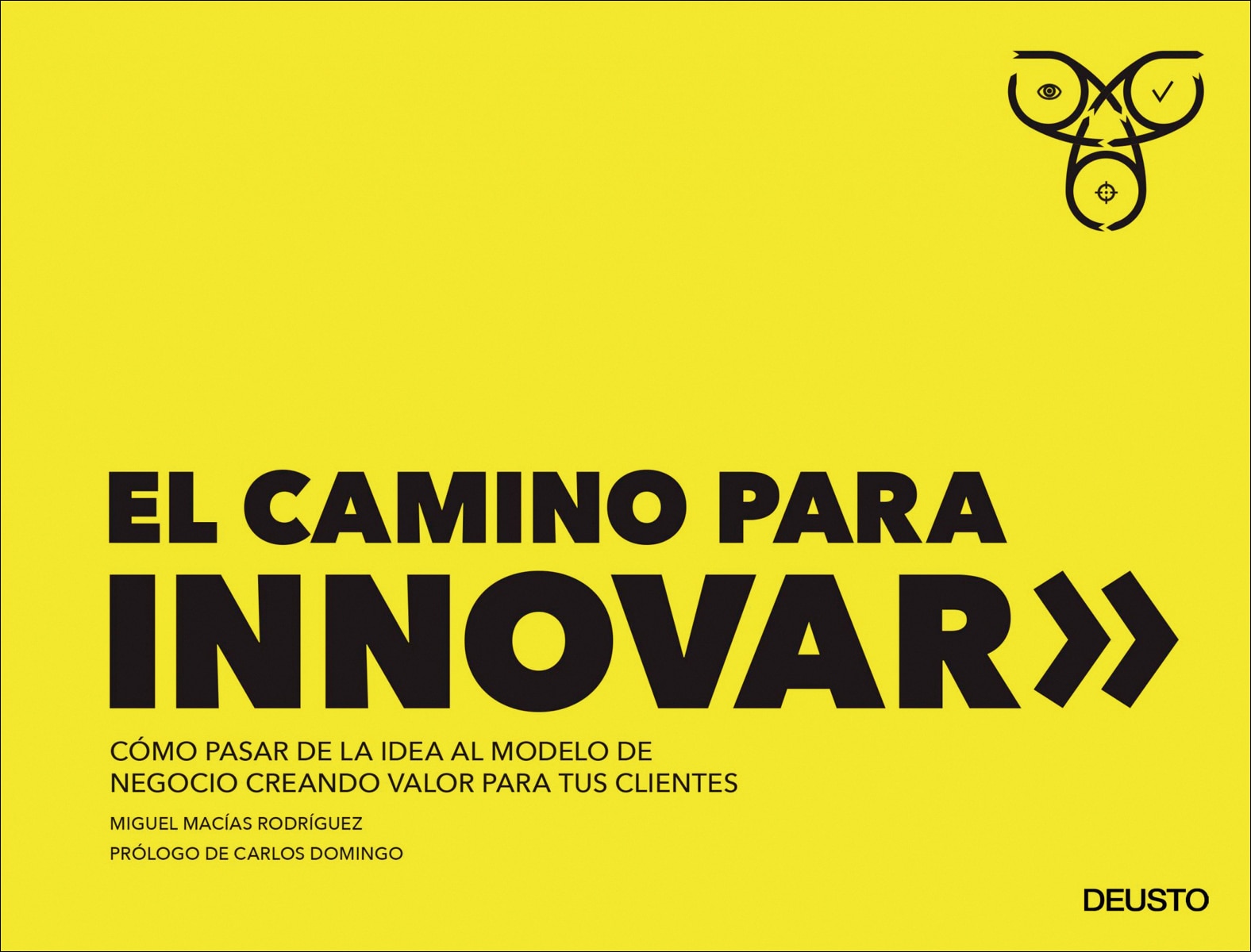 El camino para innovar: Cómo pasar de la idea al modelo de negocio creando valor para tus clientes(Tapa blanda) 1