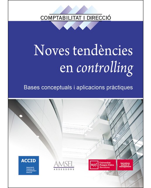 Noves tendencies en controlling: Bases conceptuals i aplicacions pràctiques 1