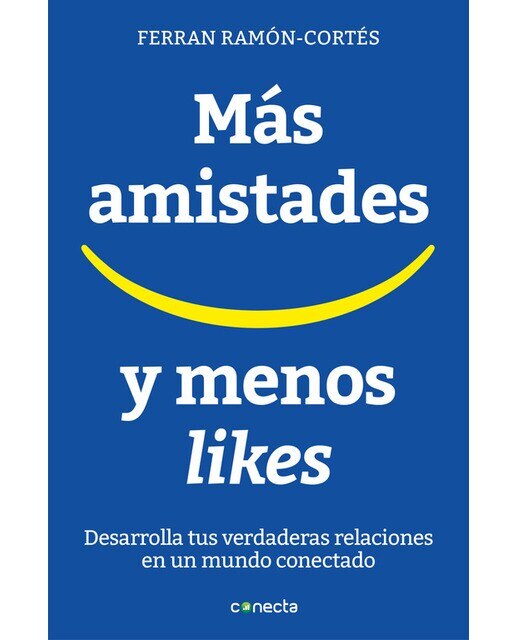 Más amistades y menos likes: Desarrolla tus verdaderas relaciones en un mundo conectado(Tapa blanda) 1