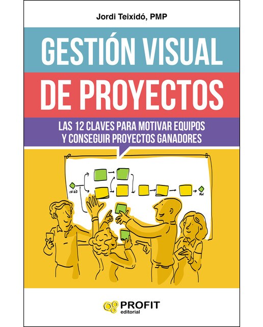 Gestión visual de proyectos: Las 12 claves para motivar equipos y conseguir proyectos ganadores(Tapa blanda) 1