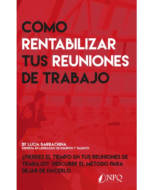 Cómo Rentabilizar Tus Reuniones De Trabajo 1