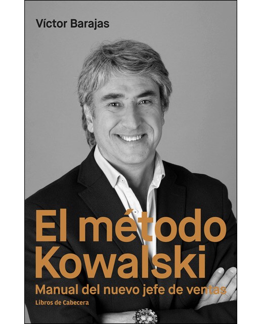 El Método Kowalski: Manual Del Nuevo Jefe De Ventas 1