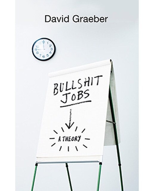 Bullshit Jobs: A Theory 1