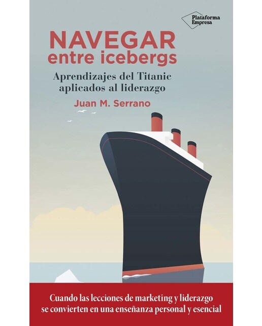 Navegar entre icebergs: Aprendizajes del Titanic aplicados al liderazgo (Capa mole) 1