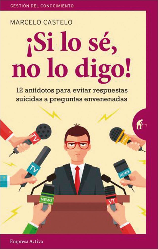 ¡Si lo sé, no lo digo!: 12 antídotos para evitar respuestas suicidas a preguntas envenenadas (Capa mole) 1