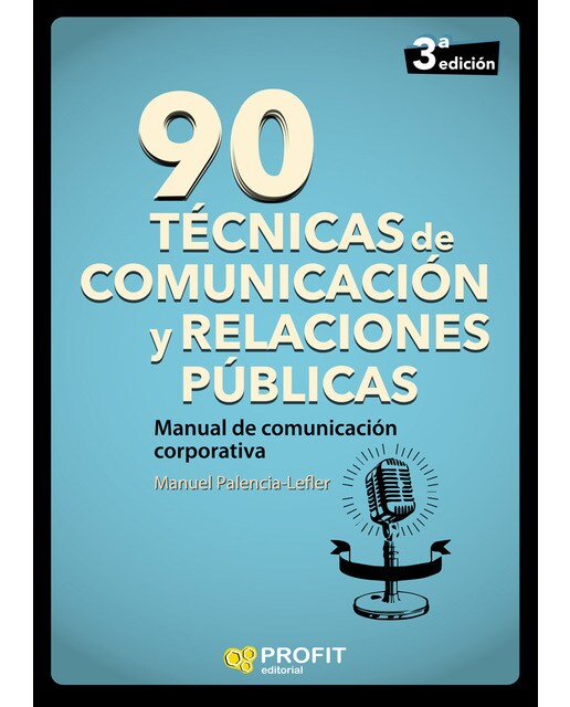 90 Técnicas De Comunicación Y Relaciones Públicas: Manual De Comunicación Corporativa 1