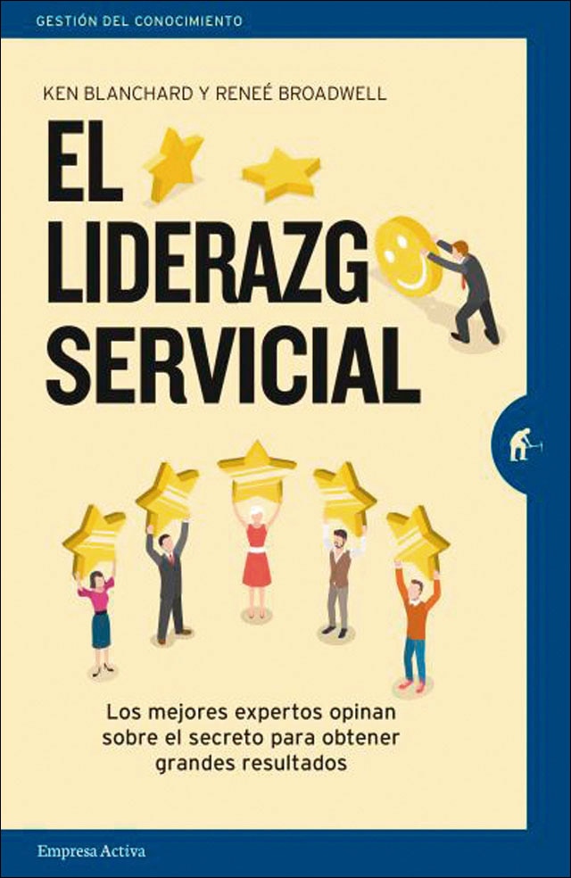 El liderazgo servicial: Los mejores expertos opinan sobre el secreto para obtener grandes resultados(Tapa blanda) 1