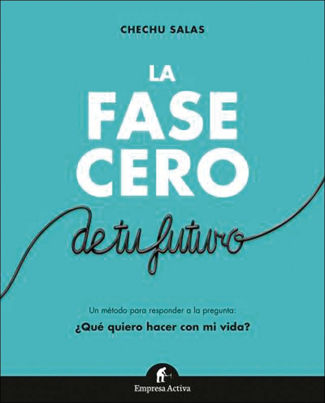 La fase cero de tu futuro: Responde a la pregunta ¿Qué quiero hacer con mi vida? (Capa mole) 1