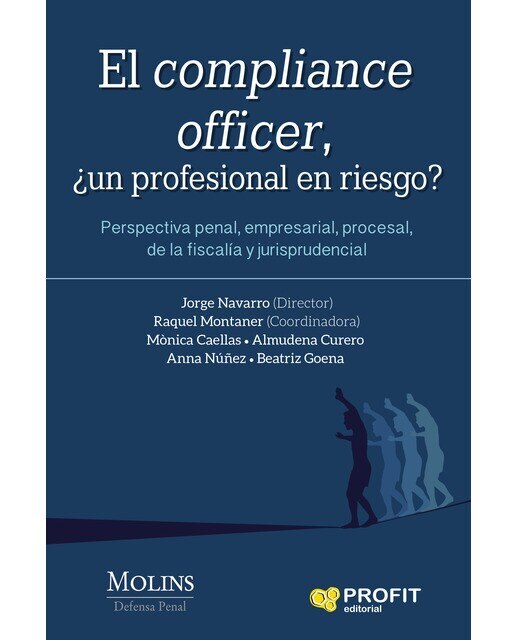 El Compliance Officer: Perspectiva Penal. Empresarial. Procesal. De La Fiscalía Y Jurisprudencial 1
